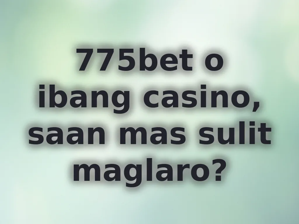 775bet comparison guide